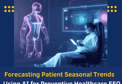 Forecasting Patient Seasonal Trends Using AI for Preventive Healthcare SEO Campaigns