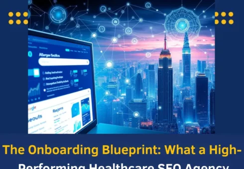 The Onboarding Blueprint What a High-Performing Healthcare SEO Agency Delivers in the First 90 Days